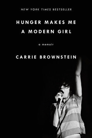 Hunger Makes Me a Modern Girl Paperback by Carrie Brownstein