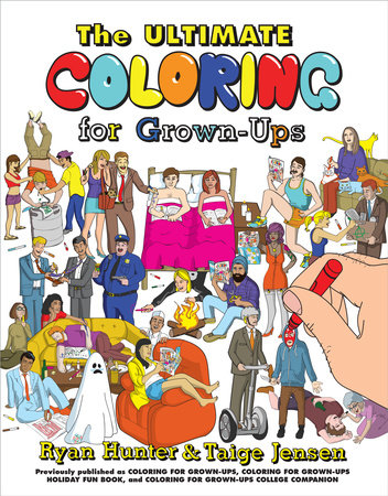 The Ultimate Coloring for Grown-Ups Paperback by Ryan Hunter and Taige Jensen