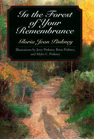 In the Forest of Your Remembrance Paperback by Gloria Jean Pinkney; Illustrated by Jerry Pinkney and Brian Pinkney; Photographed by Myles C. Pinkney
