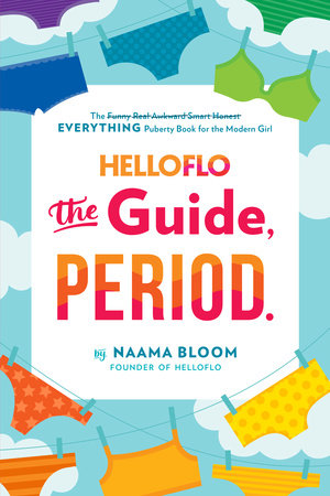HelloFlo: The Guide, Period. Paperback by Naama Bloom