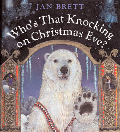 Who's That Knocking on Christmas Eve? Hardcover by Jan Brett; Illustrated by Jan Brett