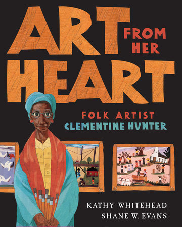 Art From Her Heart Hardcover by Kathy Whitehead; Illustrated by Shane W. Evans
