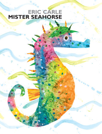 Mister Seahorse Hardcover by Eric Carle; Illustrated by Eric Carle