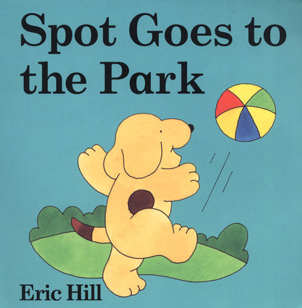 Spot Goes to the Park Board Book by Eric Hill; Illustrated by Eric Hill