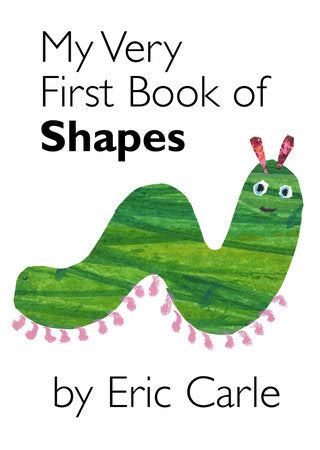 My Very First Book of Shapes Board Book by Eric Carle; Illustrated by Eric Carle
