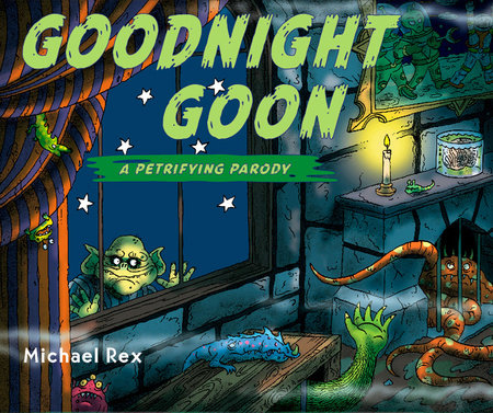Goodnight Goon: a Petrifying Parody Hardcover by Michael Rex