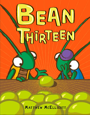 Bean Thirteen Hardcover by Matthew McElligott; Illustrated by Matthew McElligott