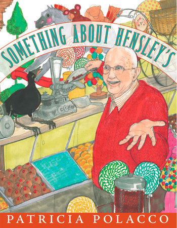 Something About Hensley's Hardcover by Patricia Polacco; Illustrated by Patricia Polacco
