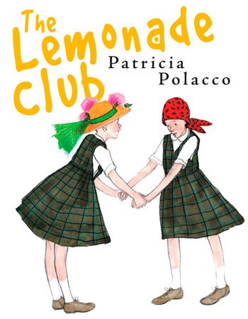 The Lemonade Club Hardcover by Patricia Polacco; Illustrated by Patricia Polacco
