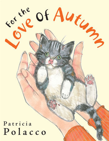 For the Love of Autumn Hardcover by Patricia Polacco; Illustrated by Patricia Polacco