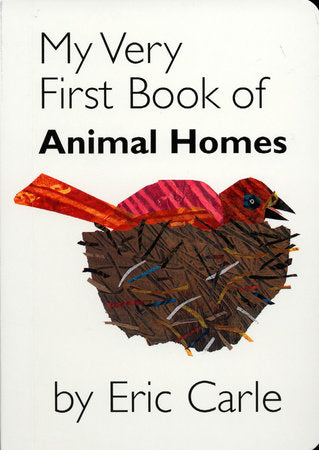 My Very First Book of Animal Homes Board Book by Eric Carle; Illustrated by Eric Carle
