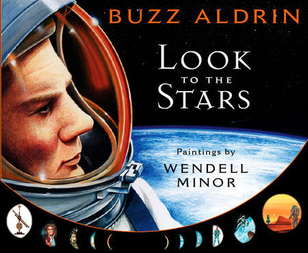 Look to the Stars Hardcover by Buzz Aldrin; Illustrated by Wendell Minor