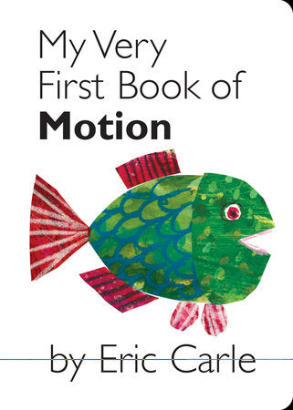 My Very First Book of Motion Board Book by Eric Carle; Illustrated by Eric Carle