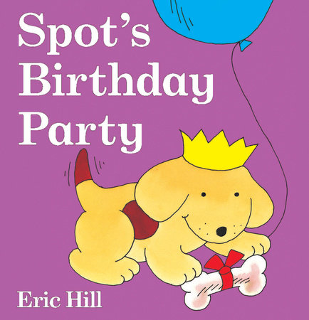 Spot's Birthday Party Board Book by Eric Hill; Illustrated by Eric Hill