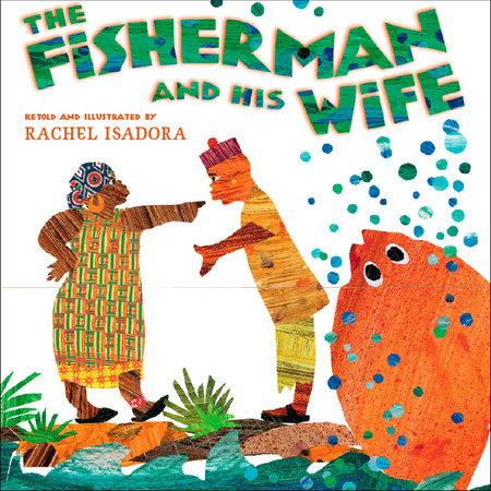 The Fisherman and His Wife Hardcover by Rachel Isadora; Illustrated by Rachel Isadora