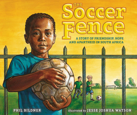 The Soccer Fence Hardcover by Phil Bildner; Illustrated by Jesse Joshua Watson
