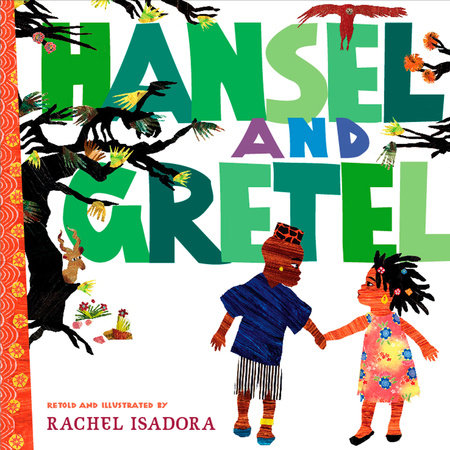 Hansel and Gretel Hardcover by Rachel Isadora; Illustrated by Rachel Isadora