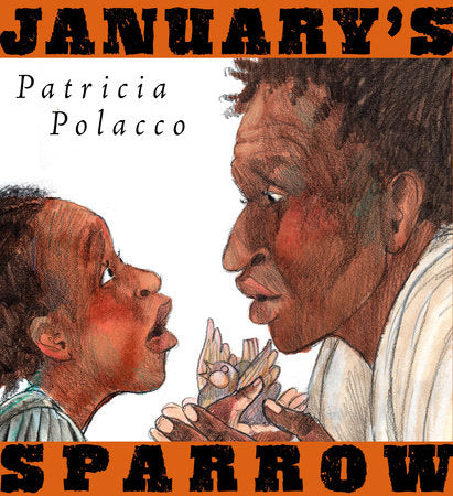 January's Sparrow Hardcover by Patricia Polacco; Illustrated by Patricia Polacco