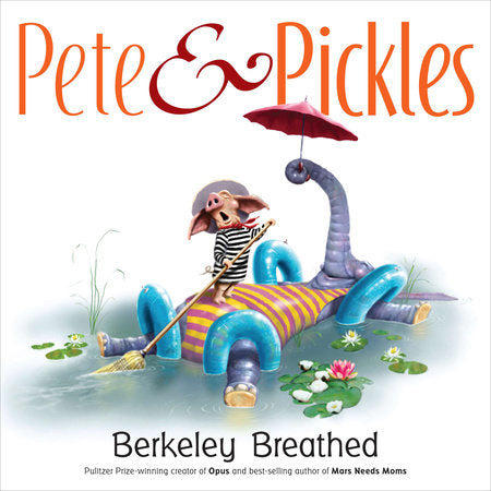 Pete & Pickles Hardcover by Berkeley Breathed; Illustrated by Berkeley Breathed