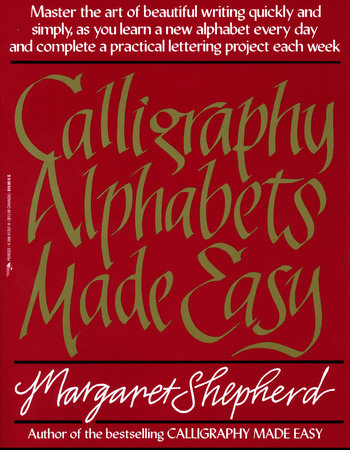 Calligraphy Alphabets Made Easy Paperback by Margaret Shepherd