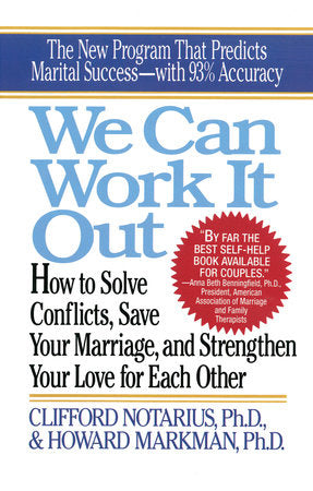 We Can Work It Out Paperback by Clifford Notarius, Ph.D., and Howard Markman, Ph.D.