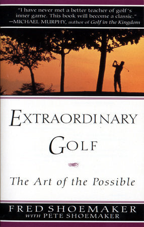 Extraordinary Golf: the Art of the Possible Paperback by Fred Shoemaker