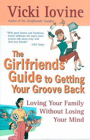 The Girlfriends' Guide to Getting Your Groove Back Paperback by Vicki Iovine