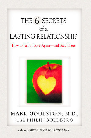 The 6 Secrets of a Lasting Relationship Paperback by Mark Goulston