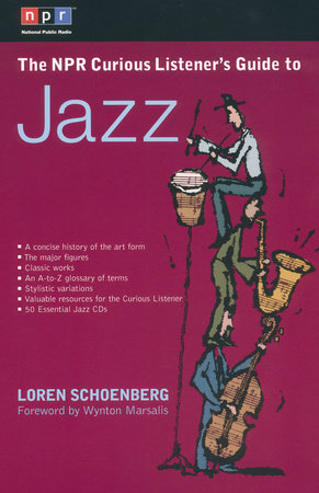 The NPR Curious Listener's Guide to Jazz Paperback by Loren Schoenberg
