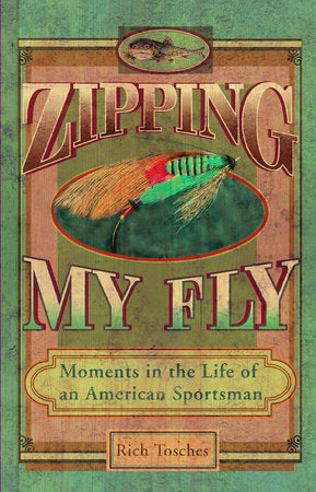 Zipping My Fly Paperback by Rich Tosches