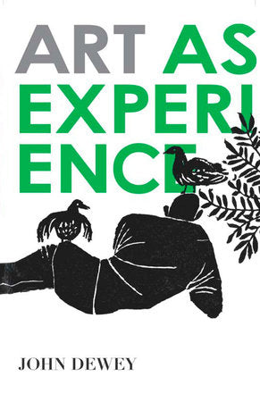 Art as Experience Paperback by John Dewey