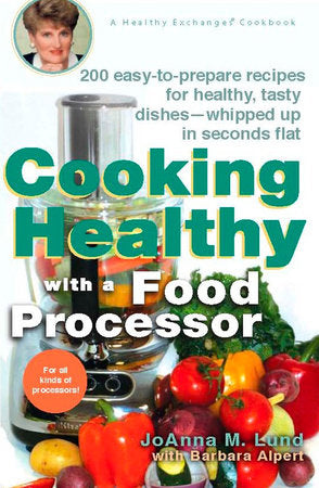 Cooking Healthy with a Food Processor Paperback by JoAnna M. Lund