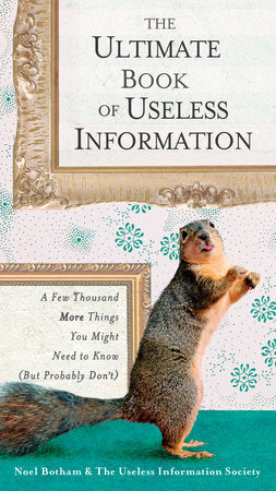 The Ultimate Book of Useless Information Paperback by Noel Botham