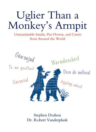 Uglier Than a Monkey's Armpit Paperback by Stephen Dodson