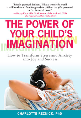 The Power of Your Child's Imagination Paperback by Charlotte Reznick