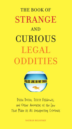 The Book of Strange and Curious Legal Oddities Paperback by Nathan Belofsky