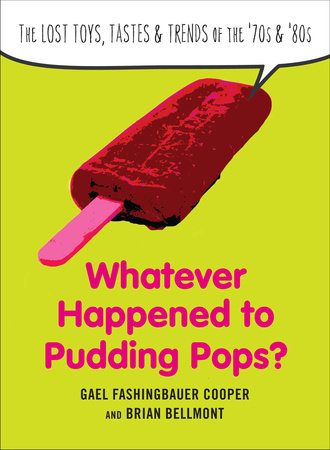 Whatever Happened to Pudding Pops? Paperback by Gael Fashingbauer Cooper