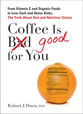 Coffee is Good for You Paperback by Robert J Davis