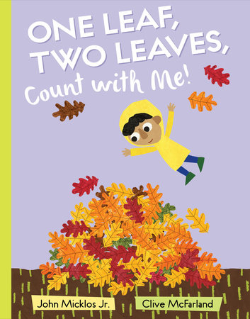 One Leaf, Two Leaves, Count with Me! HC by John Micklos Jr; illustrated by Clive McFarland