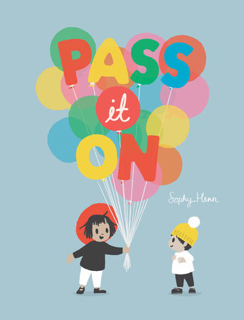Pass It On Hardcover by Sophy Henn; illustrated by Sophy Henn