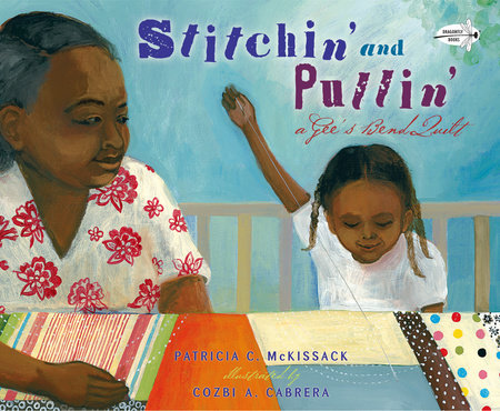 Stitchin' and Pullin' Paperback by Patricia McKissack; illustrated by Cozbi A. Cabrera