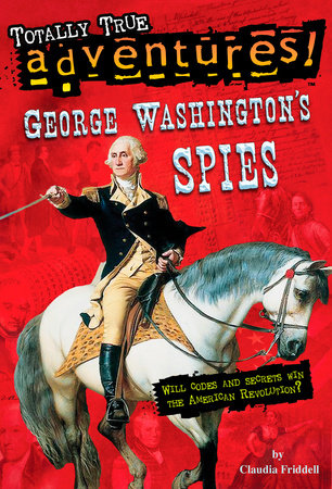 George Washington's Spies (Totally True Adventures) Paperback by Claudia Friddell