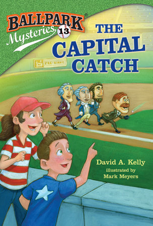Ballpark Mysteries #13: The Capital Catch Paperback by David A. Kelly; illustrated by Mark Meyers