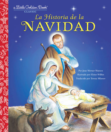 La Historia de la Navidad (The Story of Christmas Spanish Edition) Hardcover by Jane Werner Watson; translations by Teresa Mlawer; illustrated by Eloise Wilkin