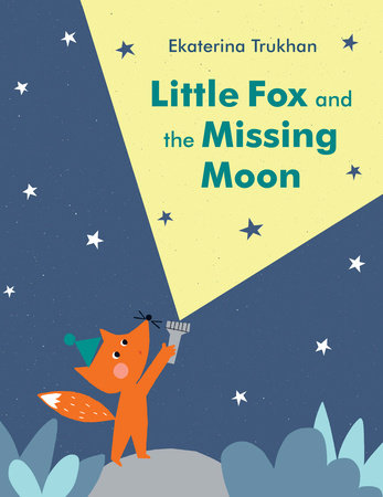 Little Fox and the Missing Moon Hardcover by Ekaterina Trukhan