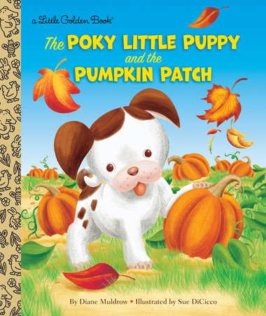 The Poky Little Puppy and the Pumpkin Patch Hardcover by Diane Muldrow; illustrated by Sue DiCicco