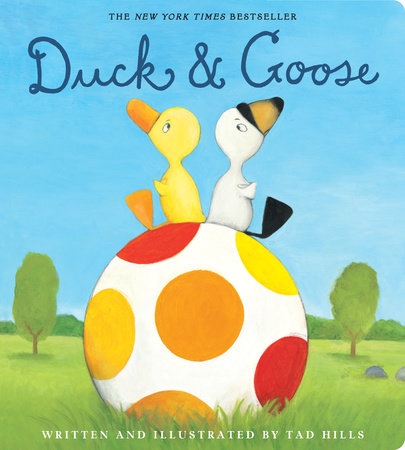 Duck & Goose Board Book by Written and illustrated by Tad Hills