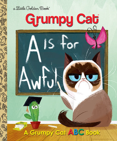 A Is for Awful: A Grumpy Cat ABC Book (Grumpy Cat) Hardcover by Christy Webster; illustrated by Steph Laberis