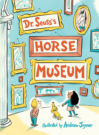 Dr. Seuss's Horse Museum Hardcover by Dr. Seuss; illustrated by Andrew Joyner