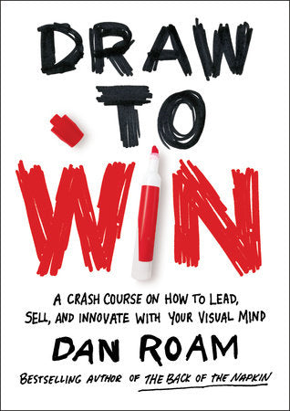 Draw to Win Hardcover by Dan Roam